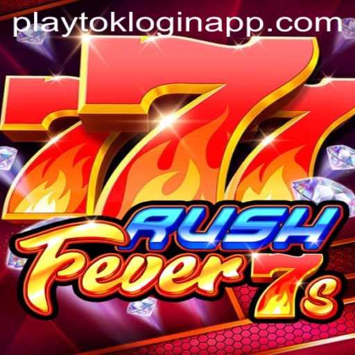 Dive into the Thrilling World of RushFever7s and the Convenience of Playtok Login App